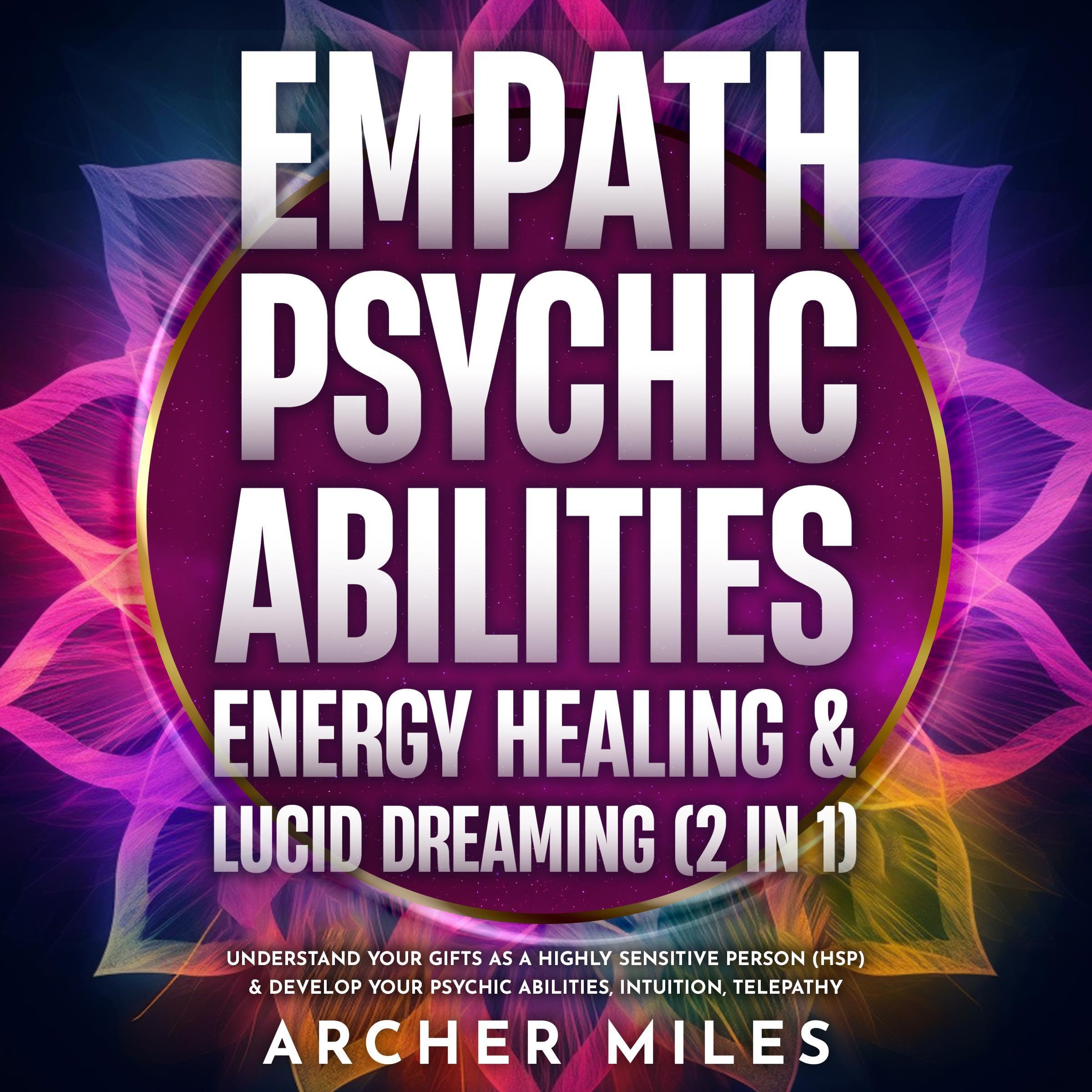 Empath, Psychic Abilities, Energy Healing & Lucid Dreaming (2 in 1)