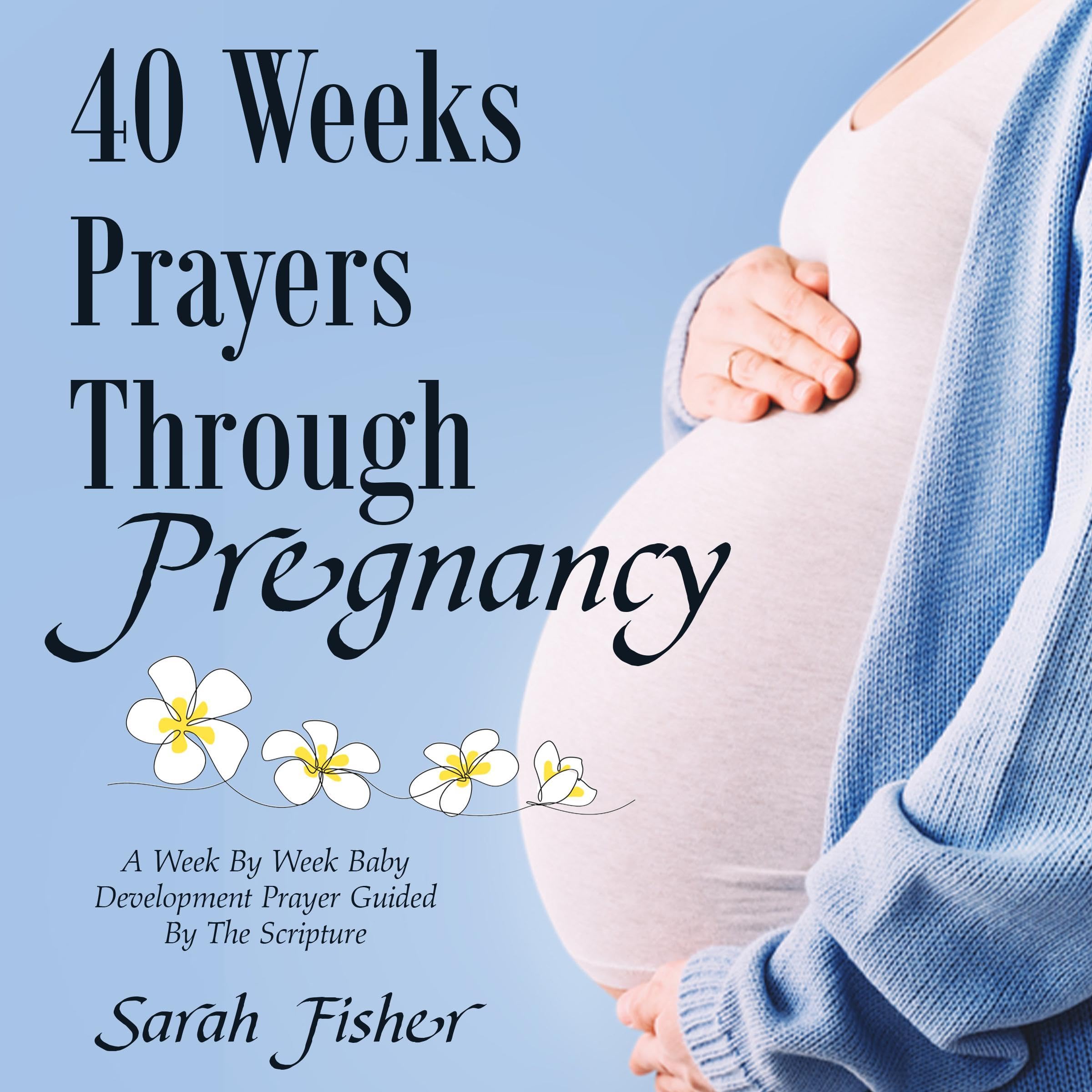 40 Weeks Prayers Through Pregnancy