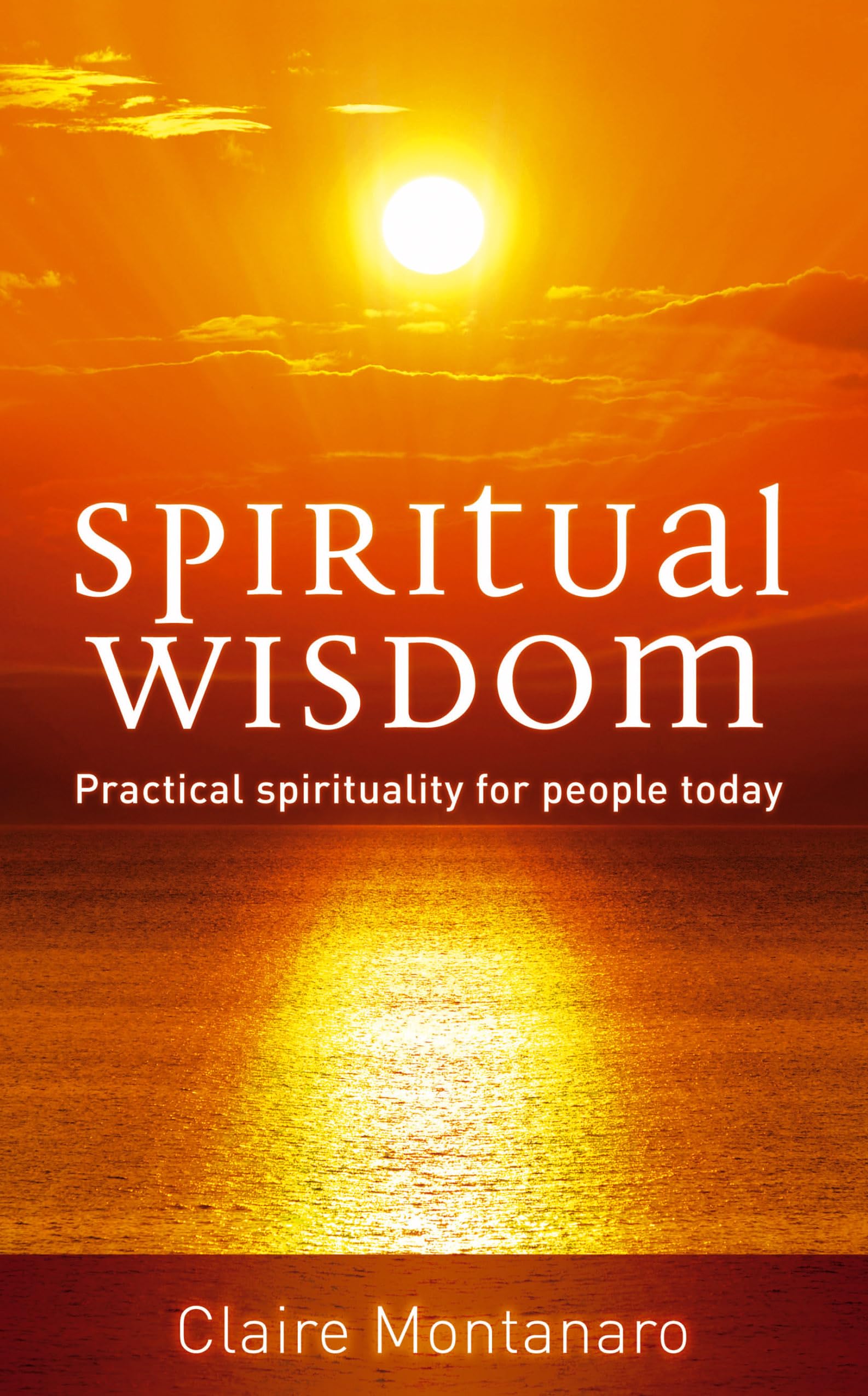 Spiritual Wisdom: Practical spirituality for people today