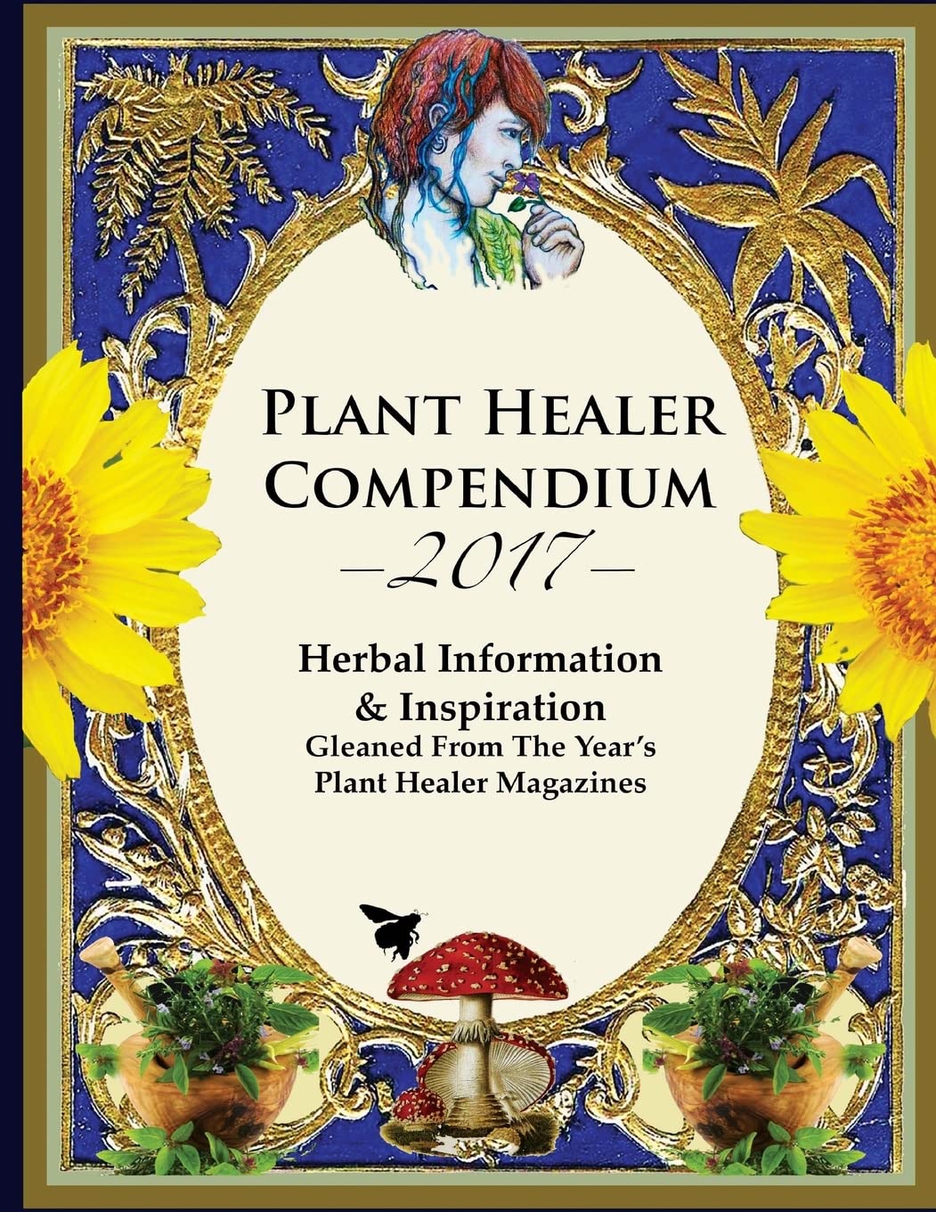 2017 Plant Healer Compendium Herbal Information & Inspiration Gleaned