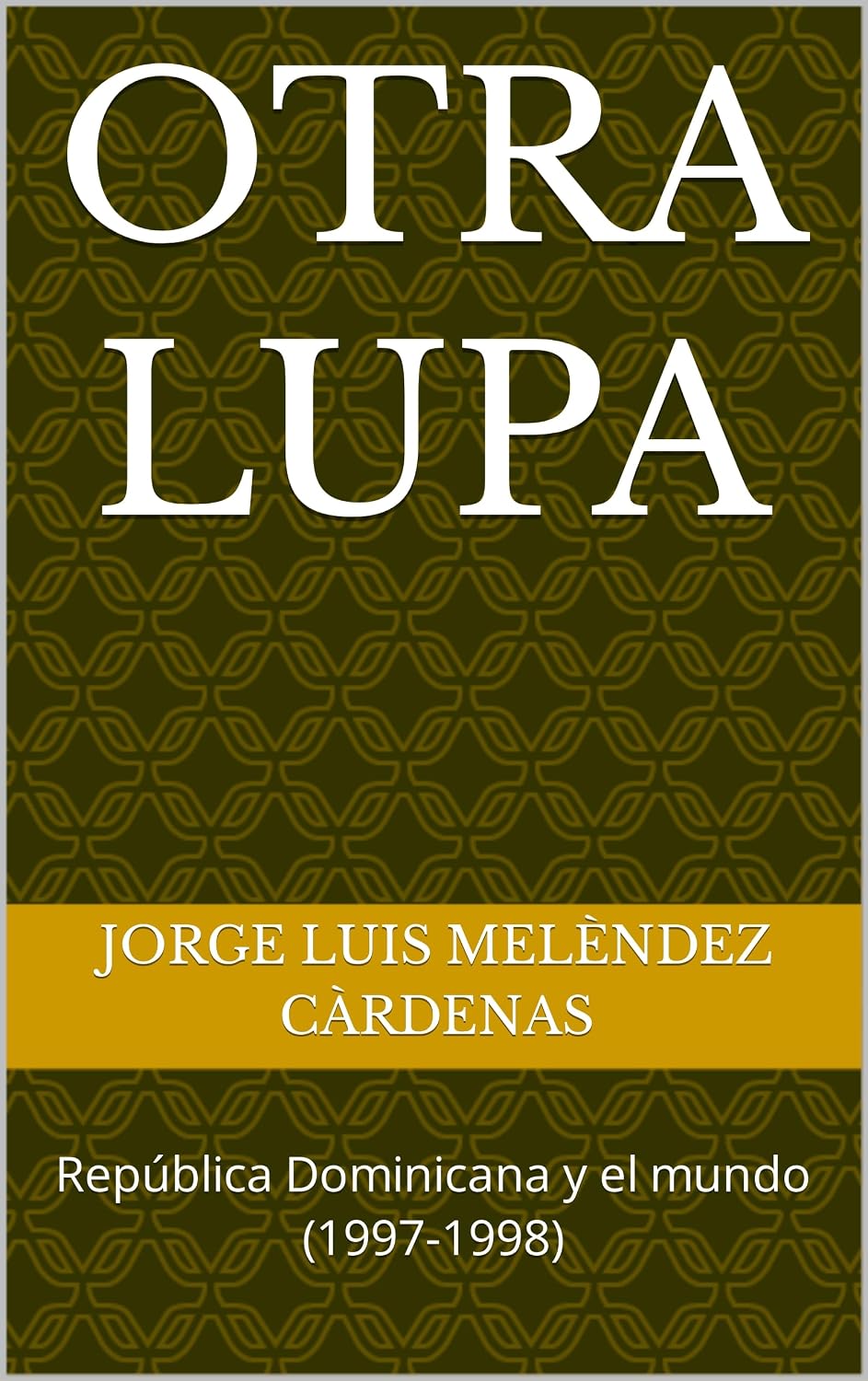 OTRA LUPA República Dominicana y el mundo (19971998) (Spanish