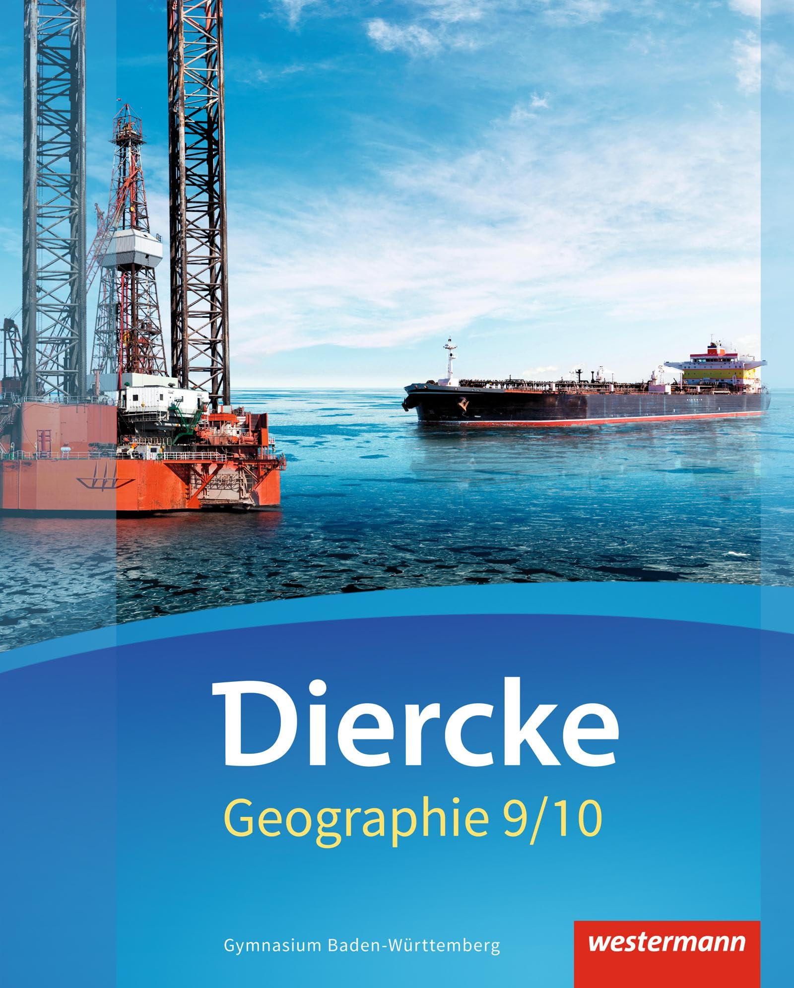 Diercke Geographie 9 / 10. Schulbuch. Baden-Württemberg: Ausgabe 2016