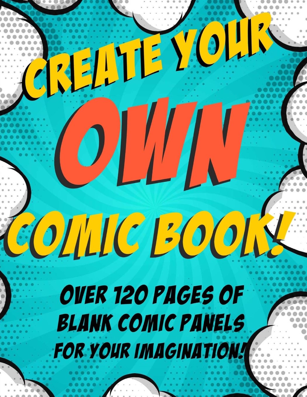 Create Your Own Comic Book! Blank Comic Panels: Over 120 Pages of Blank Comic Panels For Your Imagination!