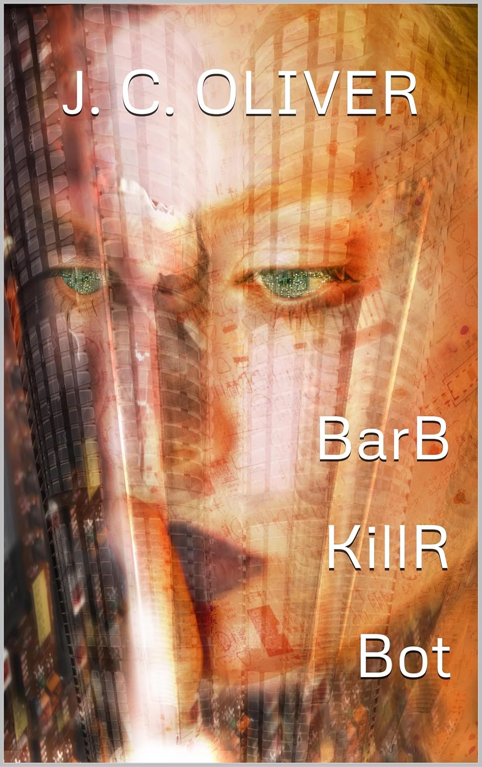 Amazon.co.jp: BarB KillR Bot (English Edition) 電子書籍: Oliver, J. C. : 洋書