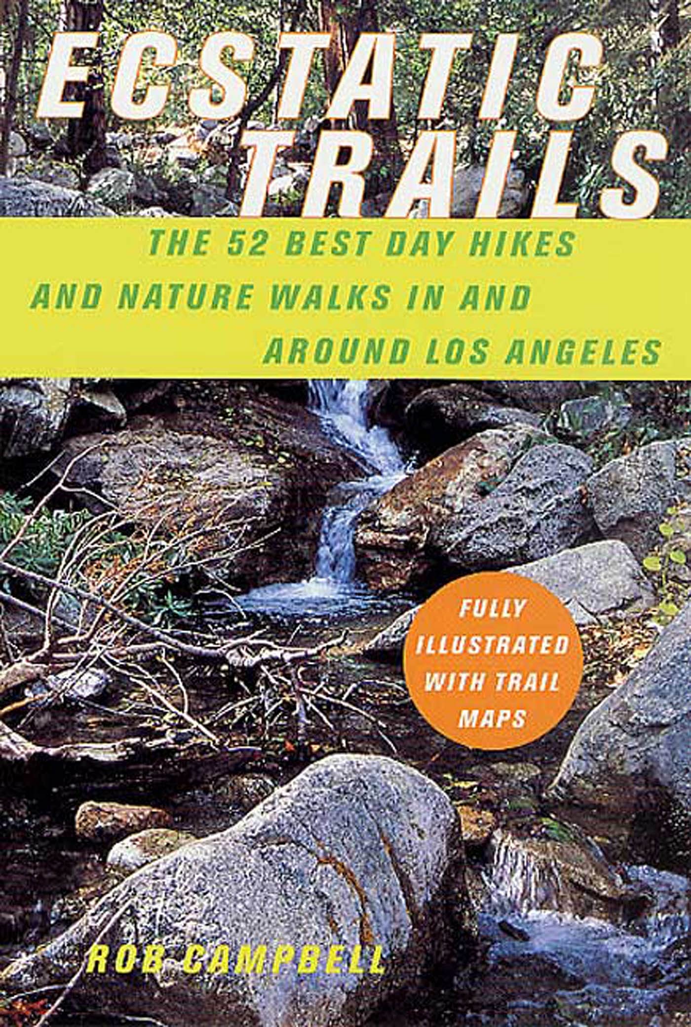 Ecstatic Trails: The 52 Best Day Hikes and Nature Walks In and Arou