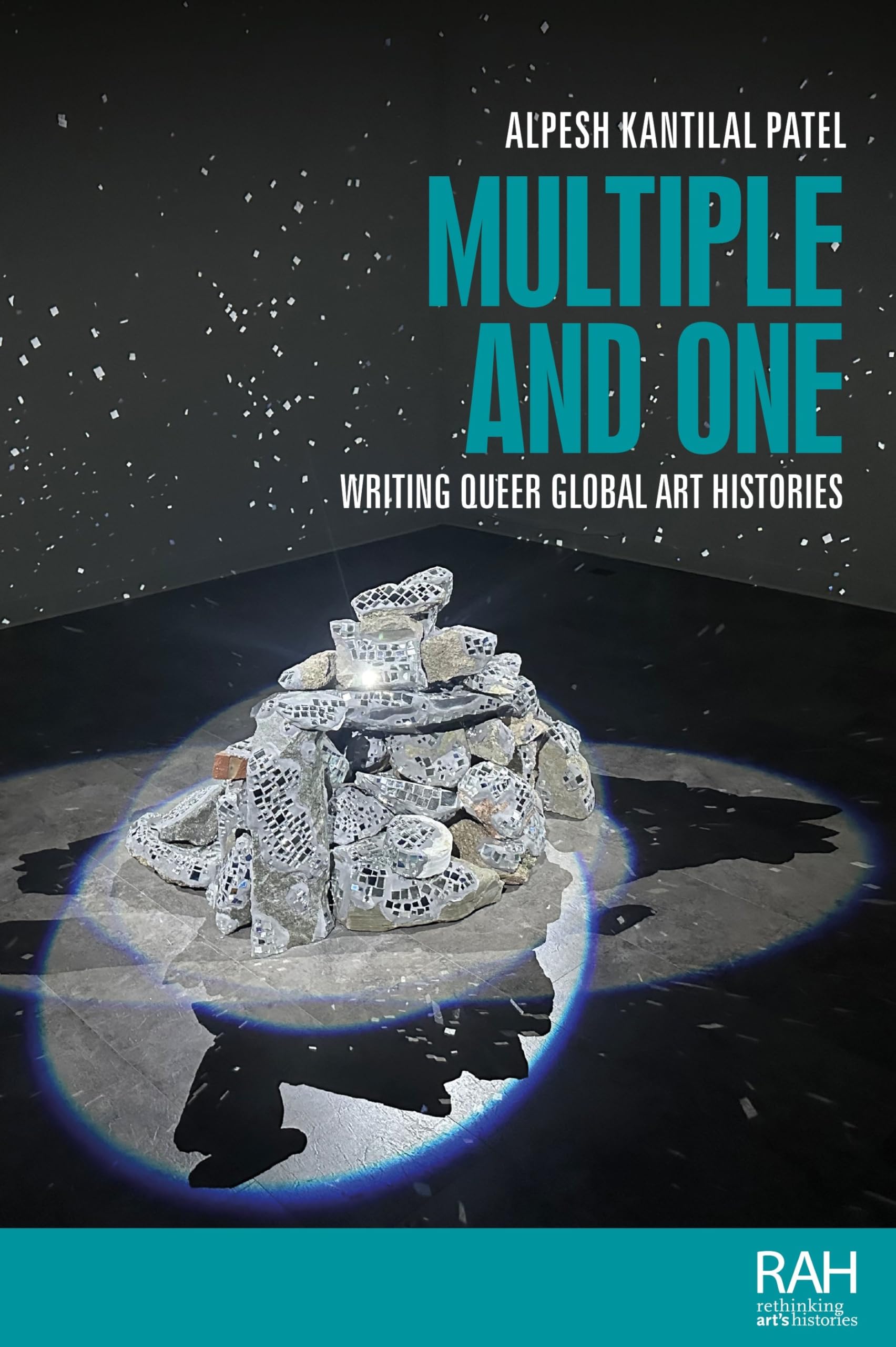 Multiple and One: Writing queer global art histories (Rethinking Art's Histories)