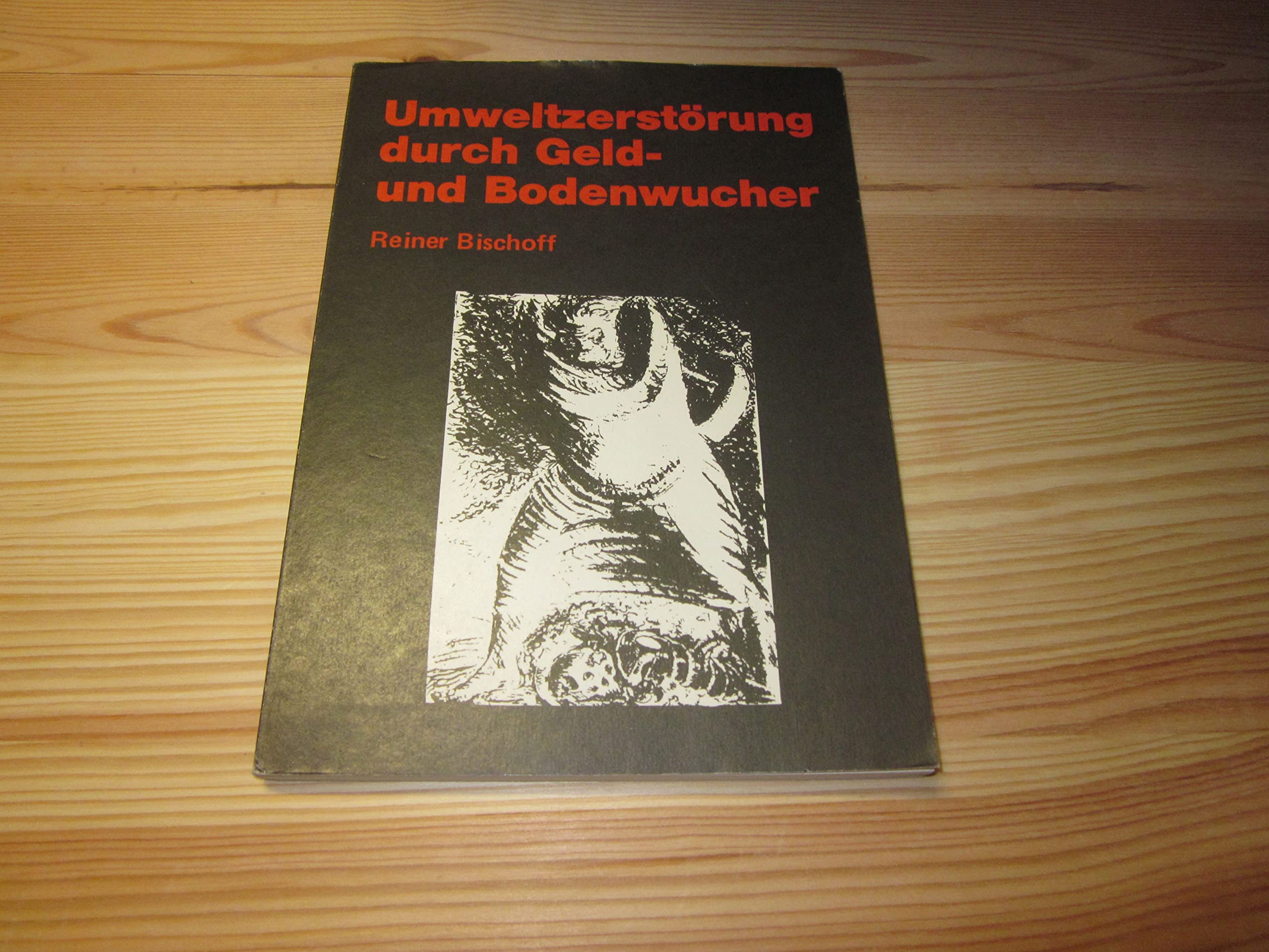 Umweltzerstörung durch Geld- und Bodenwucher