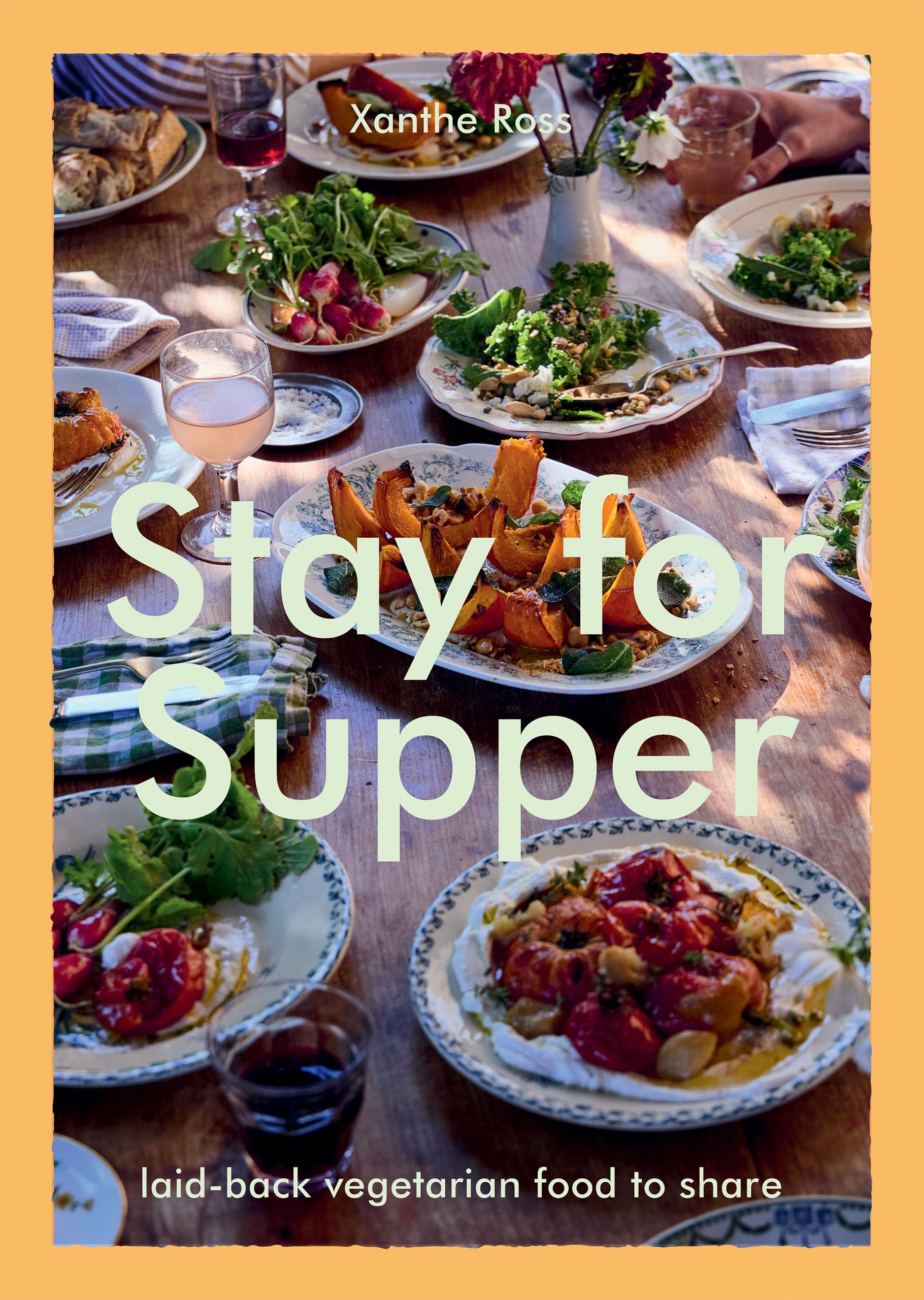 Stay for Supper : Laid-​back Vegetarian Food to Share