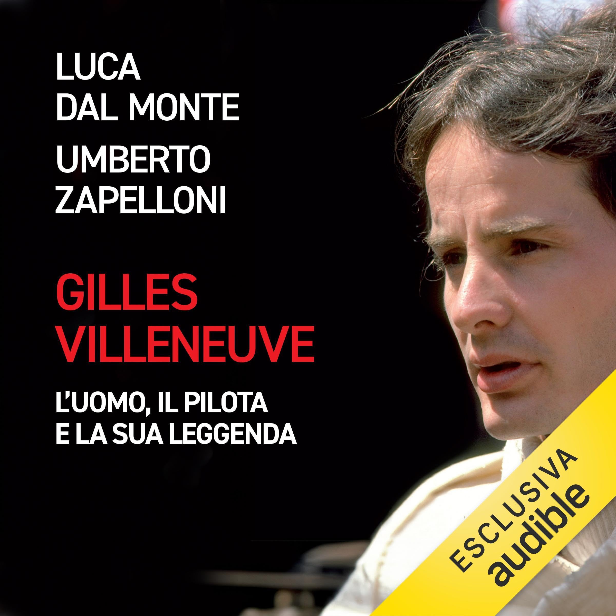 Gilles Villeneuve - L’uomo, il pilota e la sua leggenda