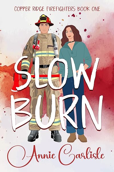 Slow Burn: A Single Dad Firefighter Romantic Comedy (Copper Ridge Book 1) by Annie Carlisle