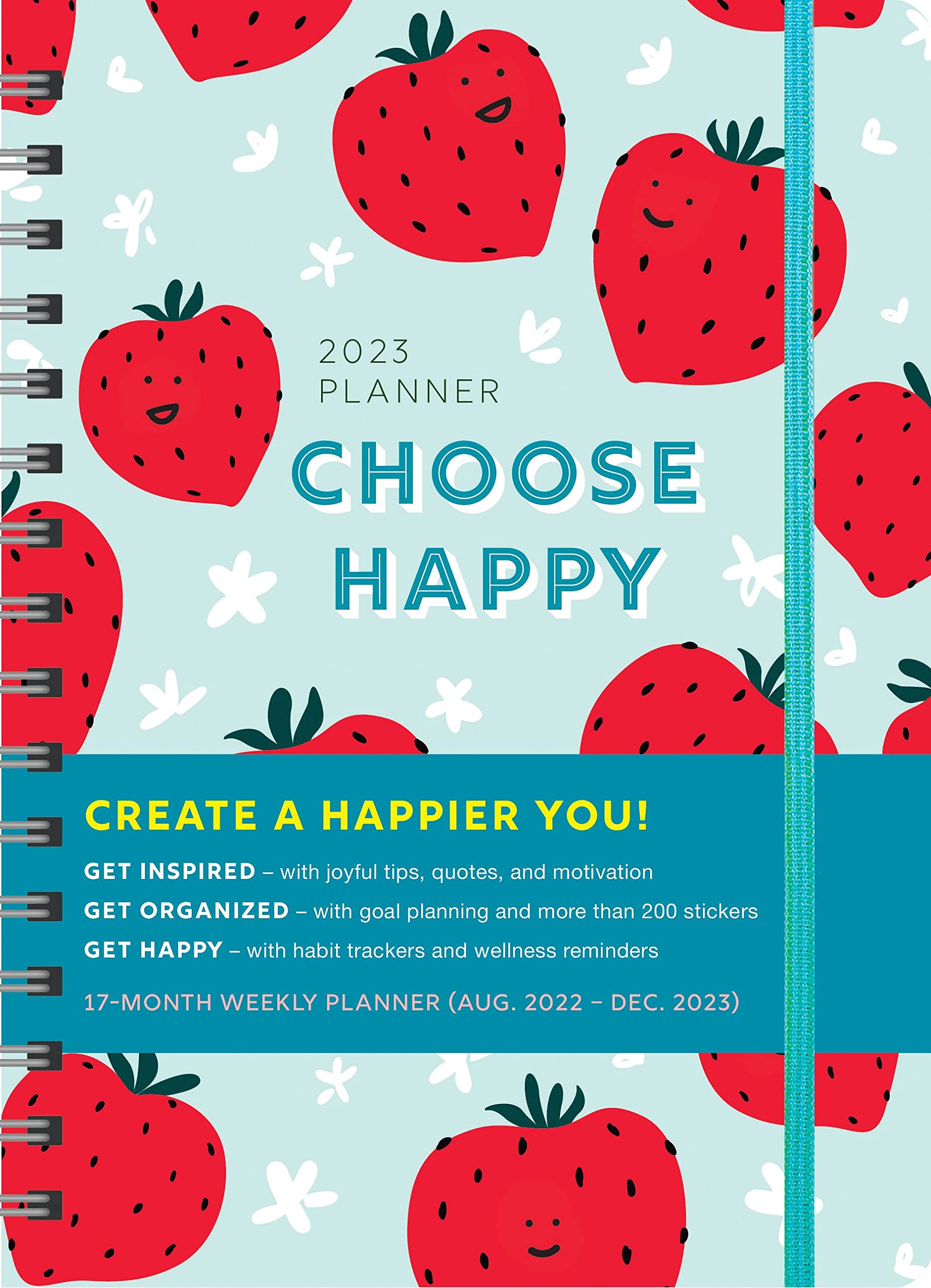 2023 Choose Happy Planner: 17-Month Weekly Happiness Organizer with Inspirational Stickers (Thru December 2023) (Inspire Instant Happiness Calendars & Gifts)