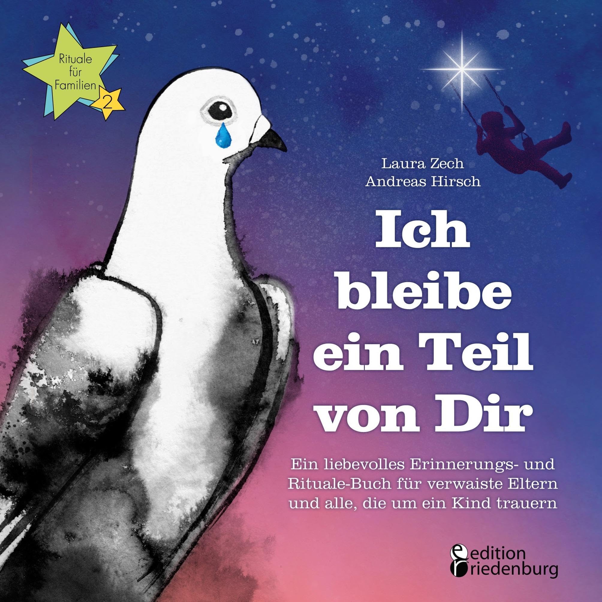 Ich bleibe ein Teil von Dir - Ein liebevolles Erinnerungs- und Rituale-Buch für verwaiste Eltern und alle, die um ein Kind trauern (Rituale für Familien)