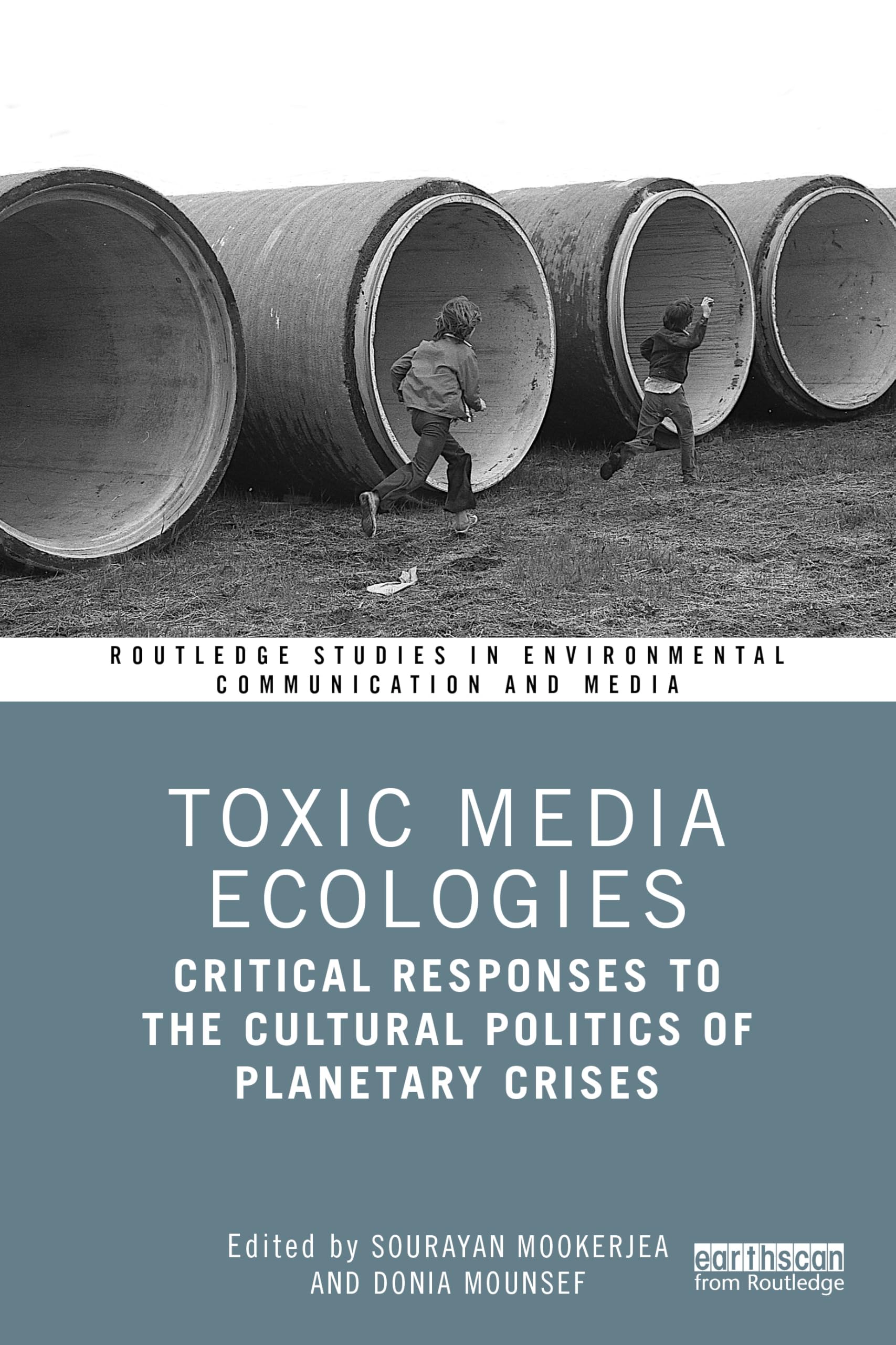 Toxic Media Ecologies: Critical Responses to the Cultural Politics of Planetary Crises (Routledge Studies in Environmental Communication and Media)