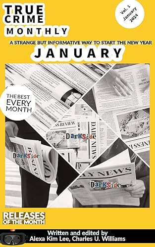 TRUE CRIME MONTHLY JANUARY ISSUE VOLUME 1: MOST TERRIFYING AND SINISTER CRIMES FROM TEXAS AND OTHER STATES IN AMERICA : TRUE CRIME CASE HISTORIES (English Edition)