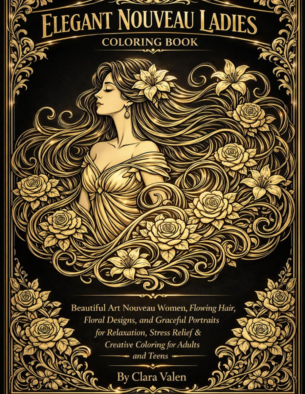 ELEGANT NOUVEAU LADIES COLORING BOOK: Beautiful Art Nouveau Women, Flowing Hair, Floral Designs, and Graceful Portraits for Relaxation, Stress Relief & Creative Coloring for Adults and Teens