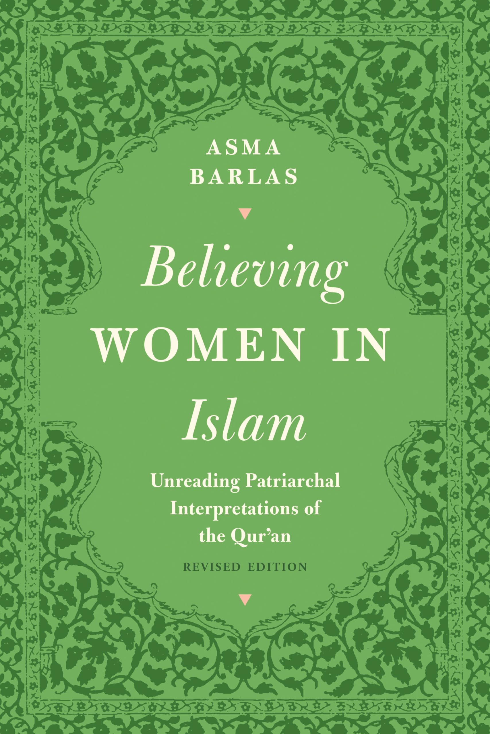 Believing Women in Islam: Unreading Patriarchal Interpretations of the Qur'an