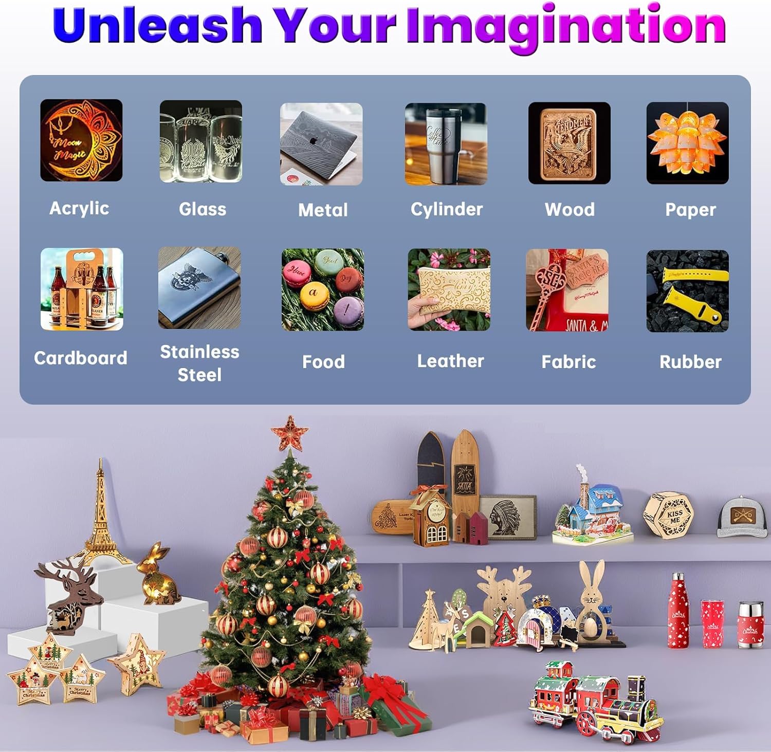 Examples of materials that can be engraved or cut: Acrylic, Glass, Metal, Cylinder, Wood, Paper, Cardboard, Stainless Steel, Food, Leather, Fabric, Rubber