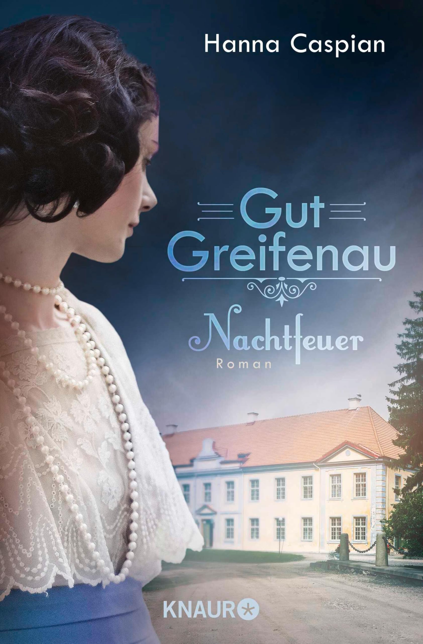 Gut Greifenau - Nachtfeuer: Roman | Band 2 der großen Familiensaga der Bestseller-Autorin Hanna Caspian (Die Gut-Greifenau-Reihe)