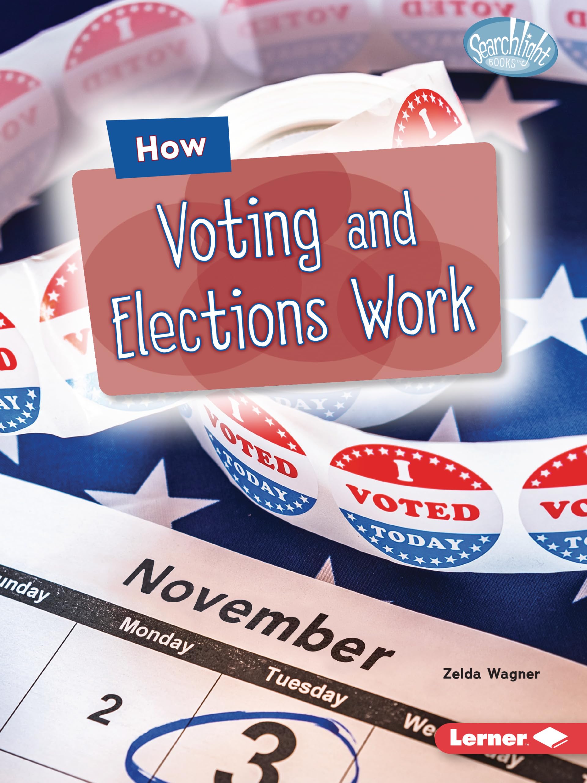 How Voting and Elections Work (Searchlight Books (tm) -- The Kids' Guide to Government)