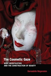 The Cosmetic Gaze: Body Modification and the Construction of Beauty (Mit Press)