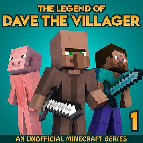 The Legend of Dave the Villager 1: An Unofficial Minecraft Novel: The Legend of Dave the Villager, Book 1