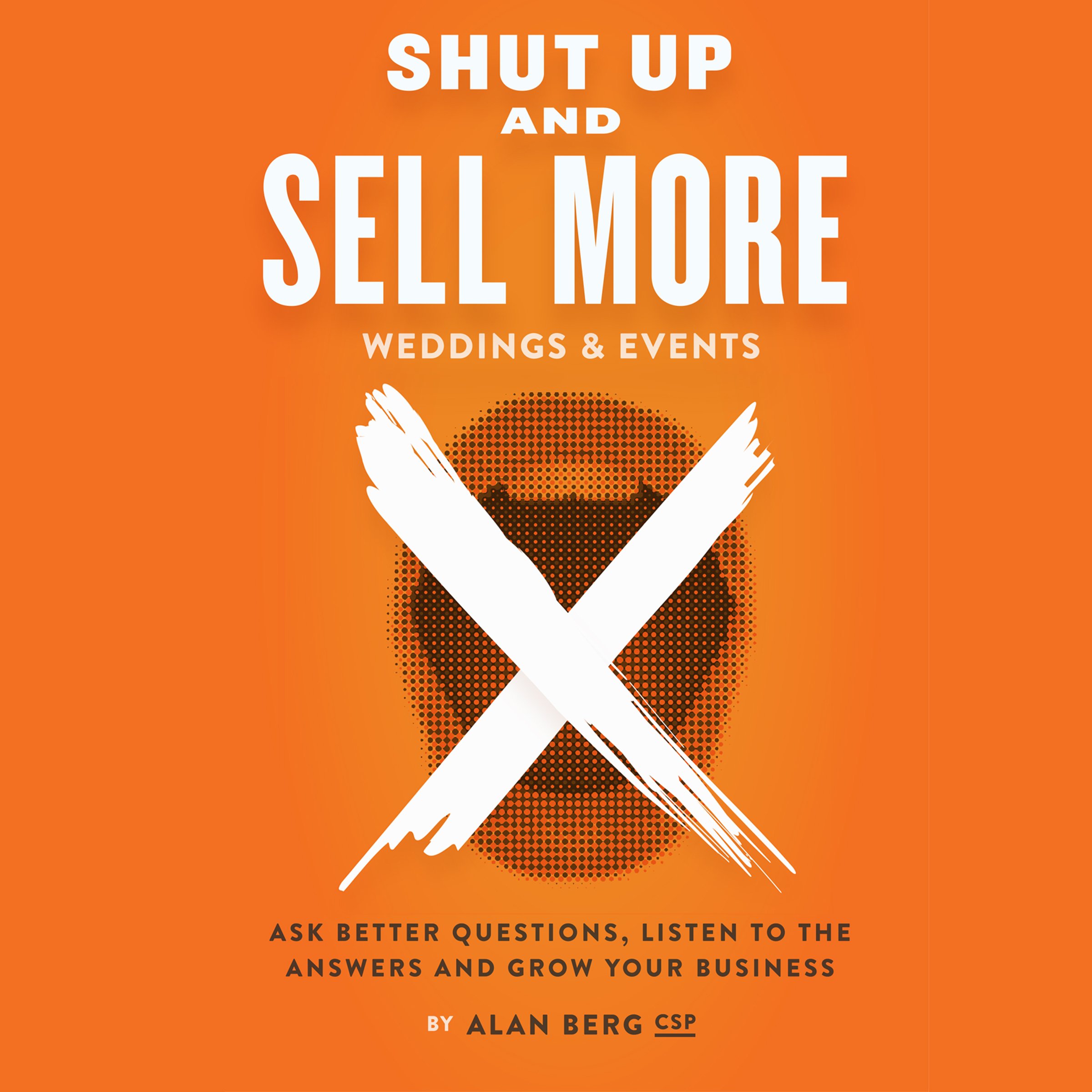 Cover art for Shut Up and Sell More Weddings & Events