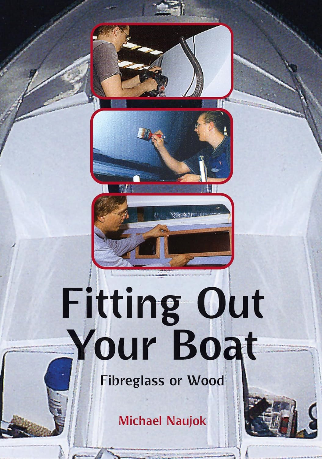 Fitting Out Your Boat Fibreglass or Wood Michael Naujok