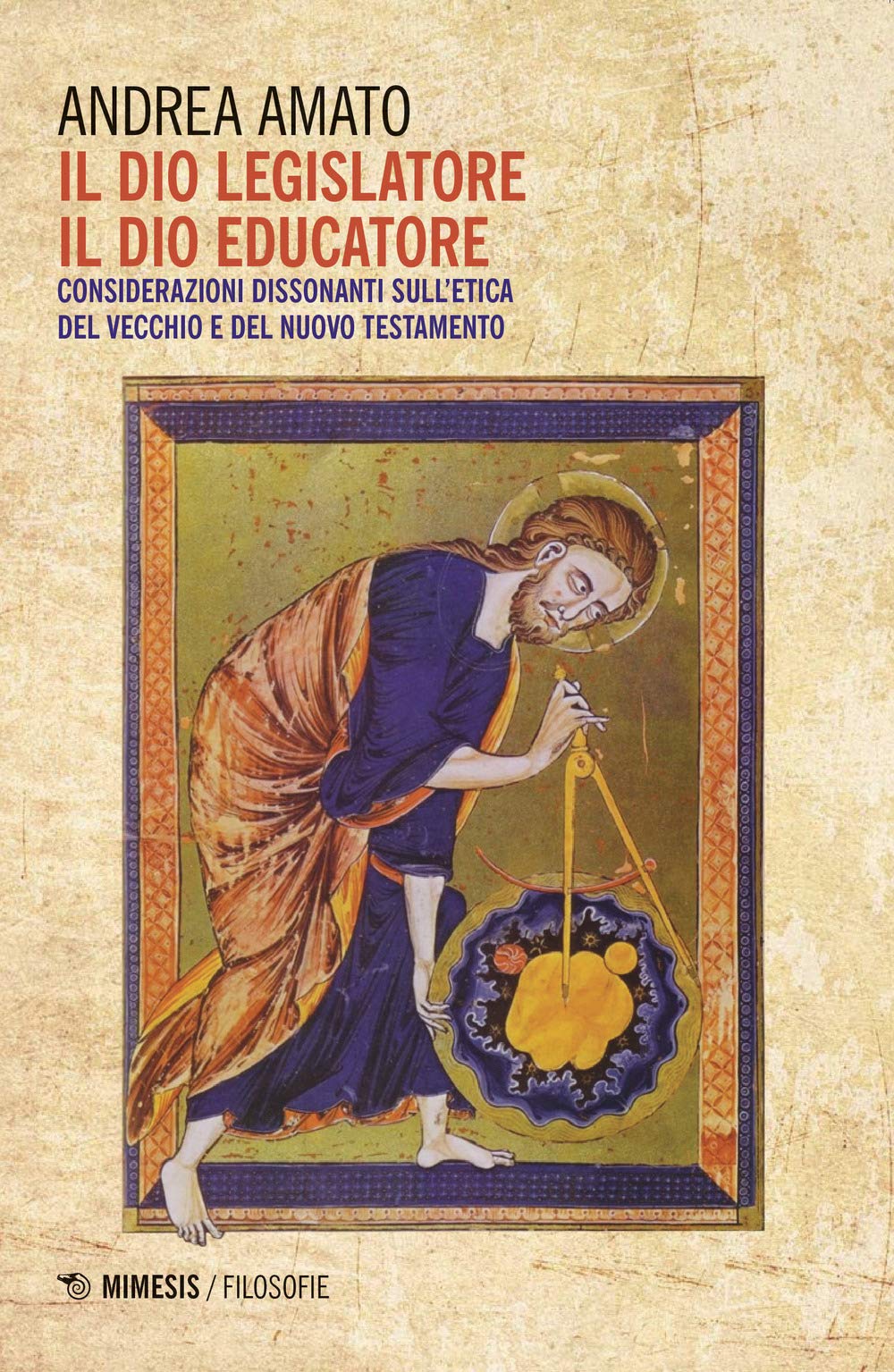 Il Dio Legislatore, Il Dio Educatore. Considerazioni Dissonanti Sull'etica Del Vecchio E Nuovo Testamento - 4
