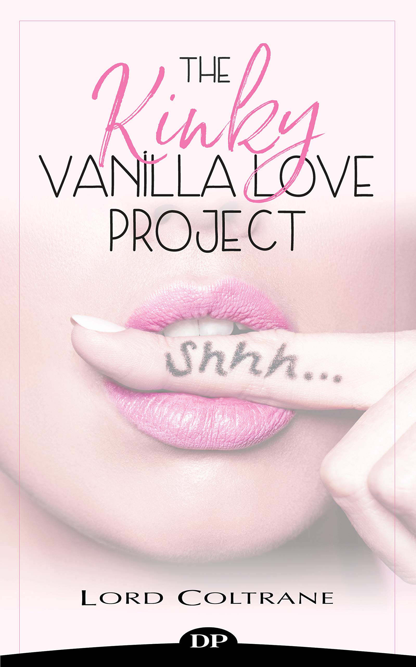 The Kinky Vanilla Love Project: The Sexy Soulful Journey from Betrayal to Bliss