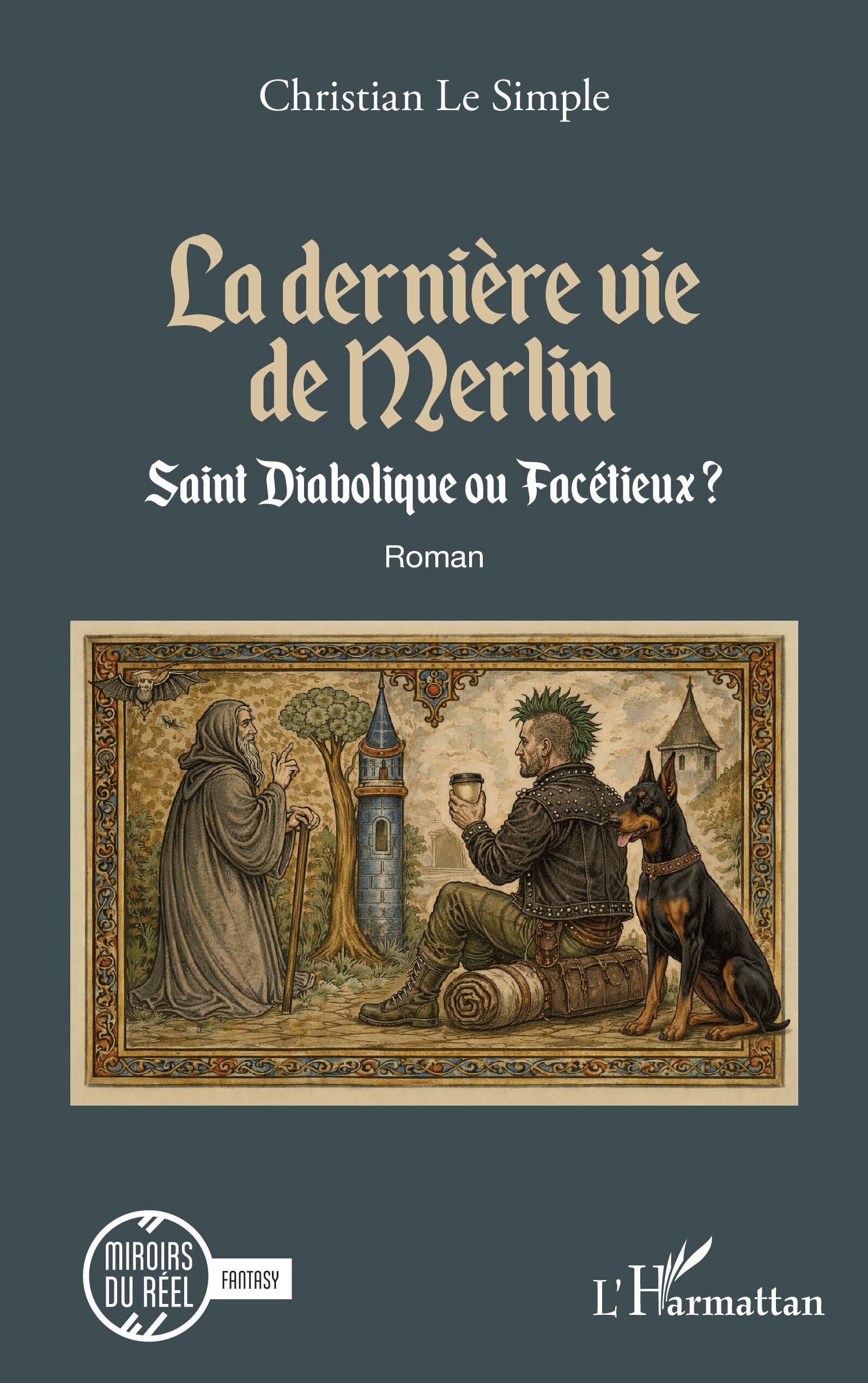 La dernière vie de Merlin: Saint Diabolique ou Facétieux ? (Miroirs Du Réel)
