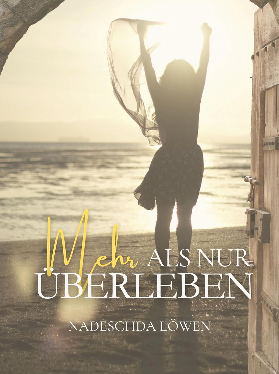 Mehr als nur überleben: Wie du aufhörst zu funktionieren und beginnst, wirklich zu leben. (German Edition)