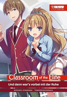 Classroom of the Elite - Light Novel, Band 04 Und dann wars vorbei mit der Ruhe German Edition