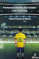 Formando Atletas de Futebol com Coaching