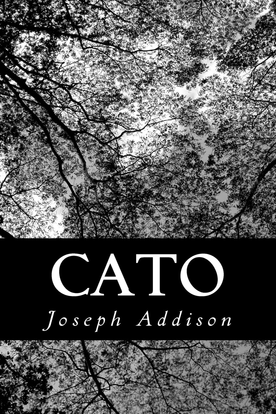 Cato: A Tragedy, in Five Acts