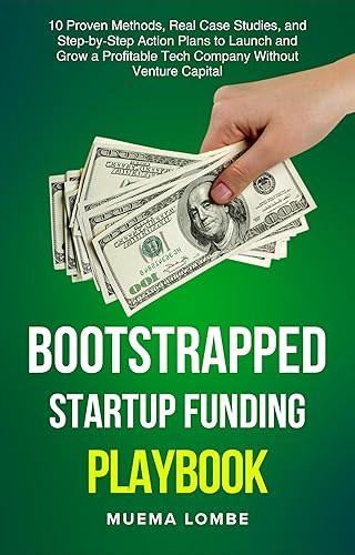Bootstrapped Startup Funding Playbook: 10+ Proven Methods, Real Case Studies,