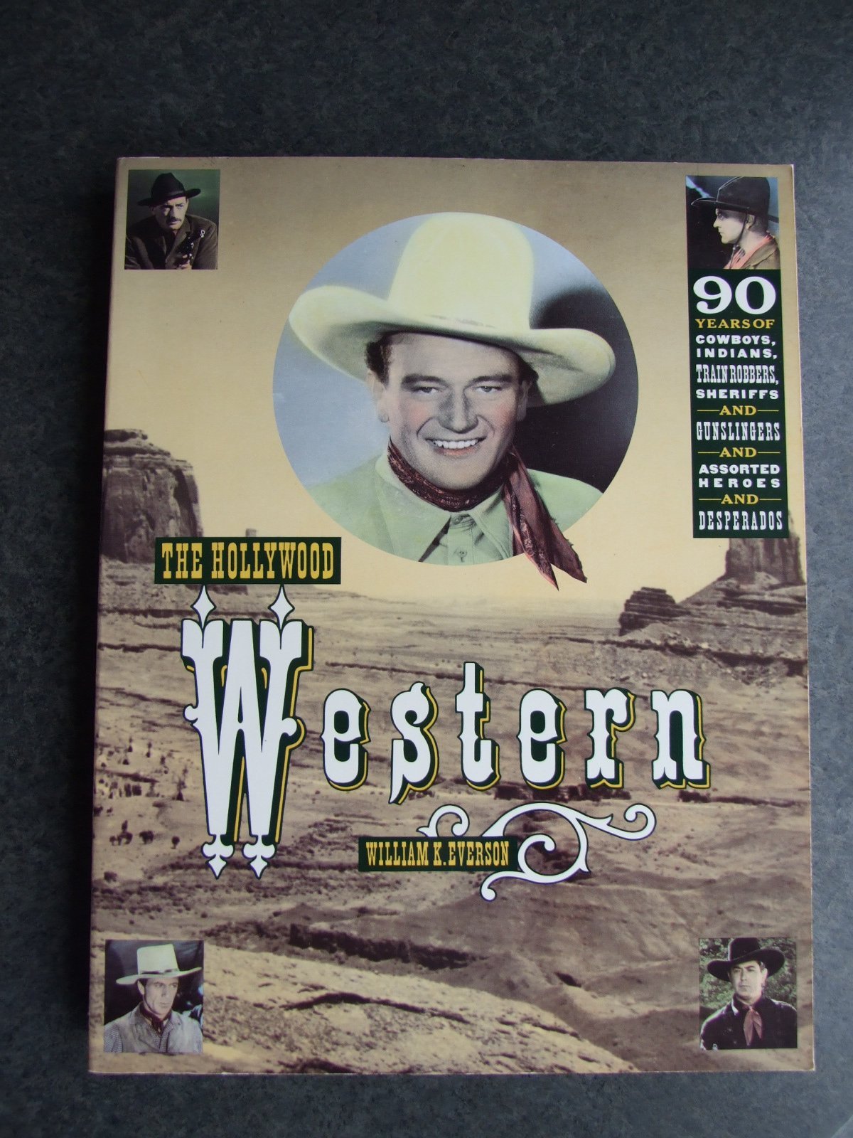 Buy The Hollywood Western: 90 Years of Cowboys and Indians, Train Robbers, Sheriffs and Gunslingers, and Assorted Heroes and Desperados — BookShops.in
