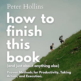 How to Finish This Book (and Just About Anything Else) Audiobook by Peter Hollins episode artwork