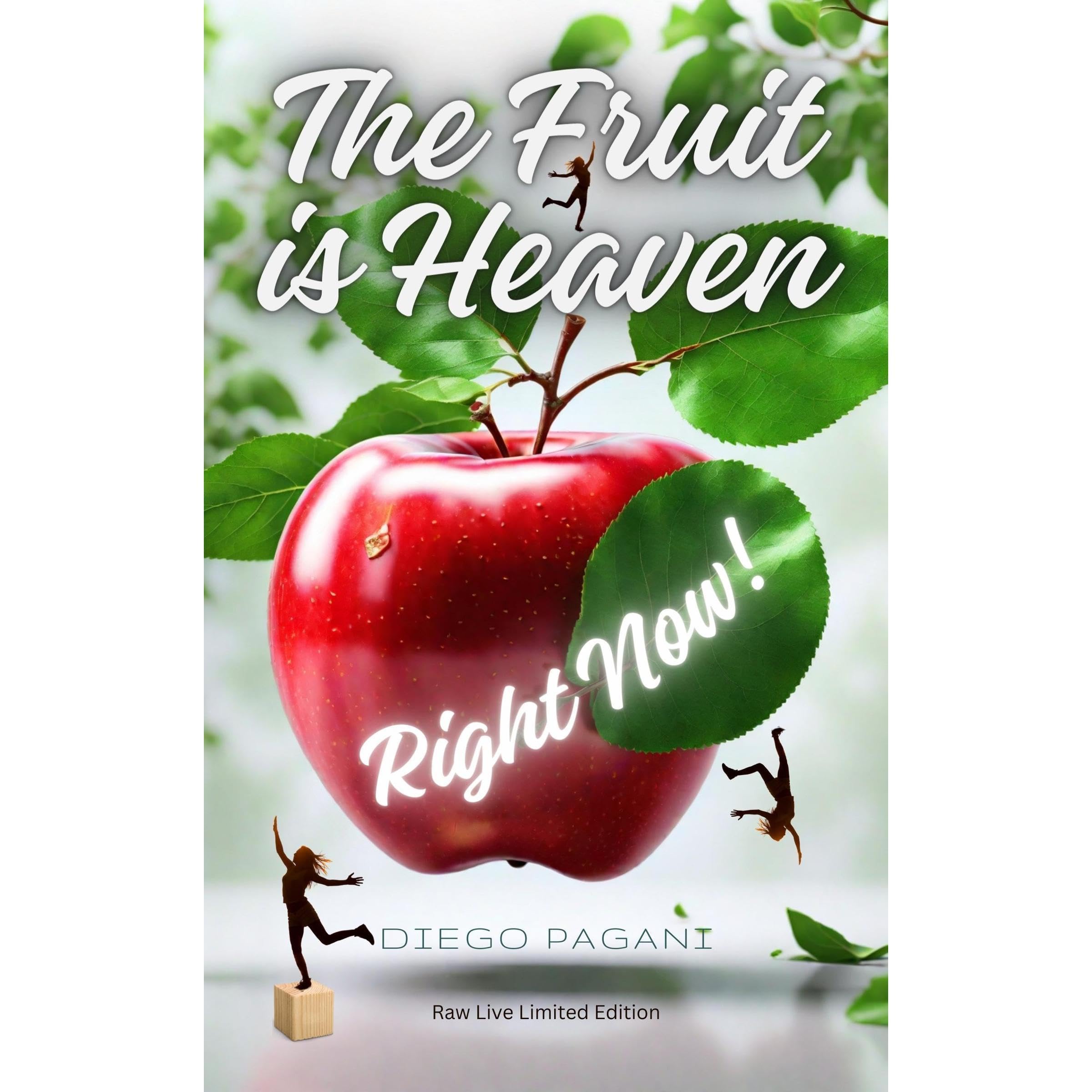 The Fruit is Heaven, Right Now!