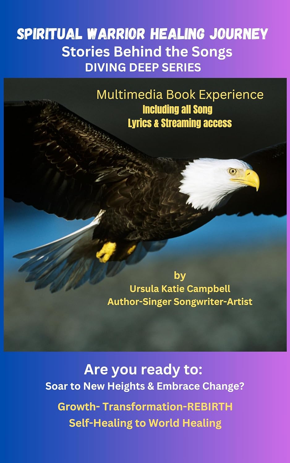 SPIRITUAL WARRIOR HEALING JOURNEY Stories Behind the Songs DIVING DEEP