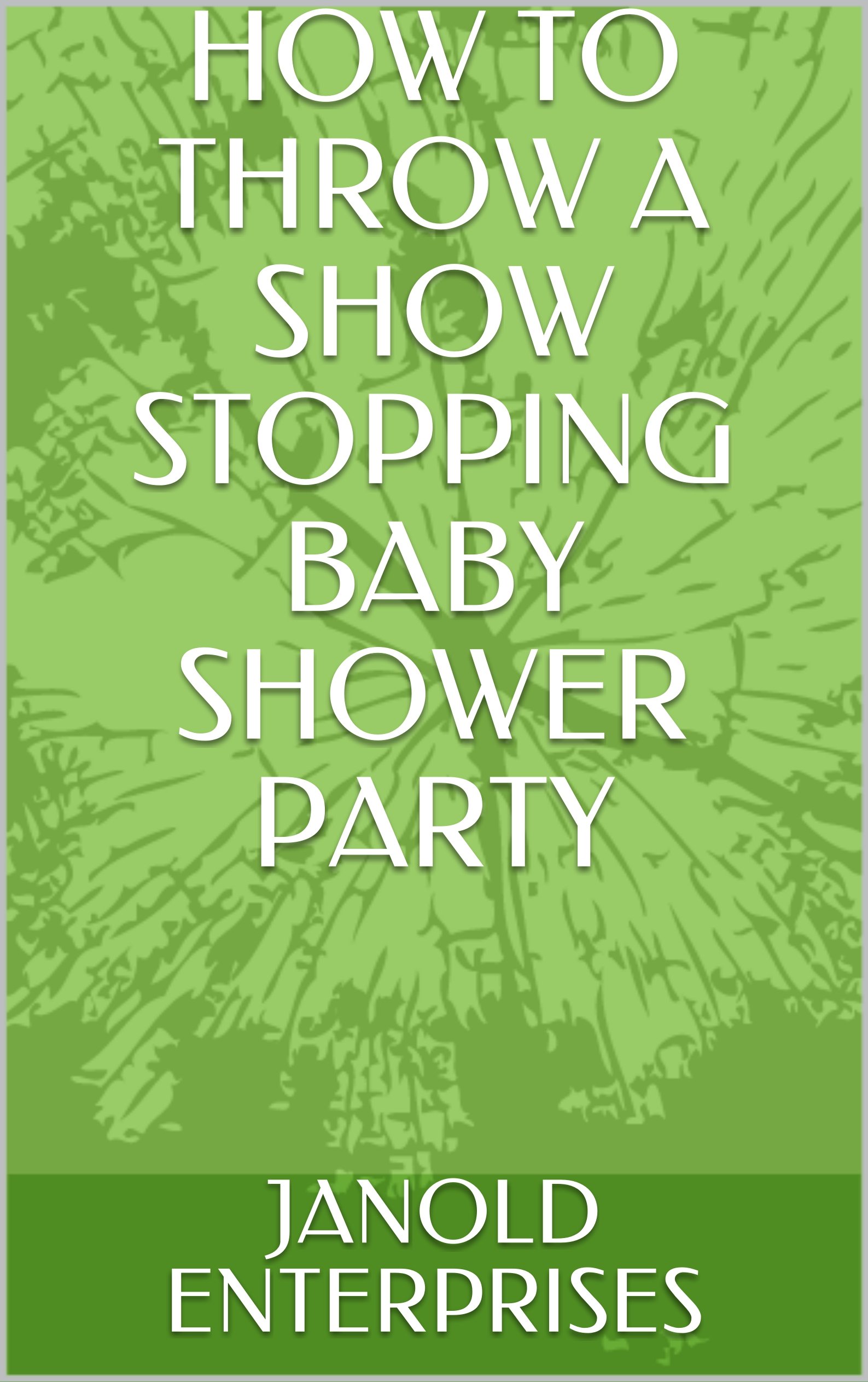 Buy HOW TO THROW A BABY SHOWER PARTY Included is a step by step guide