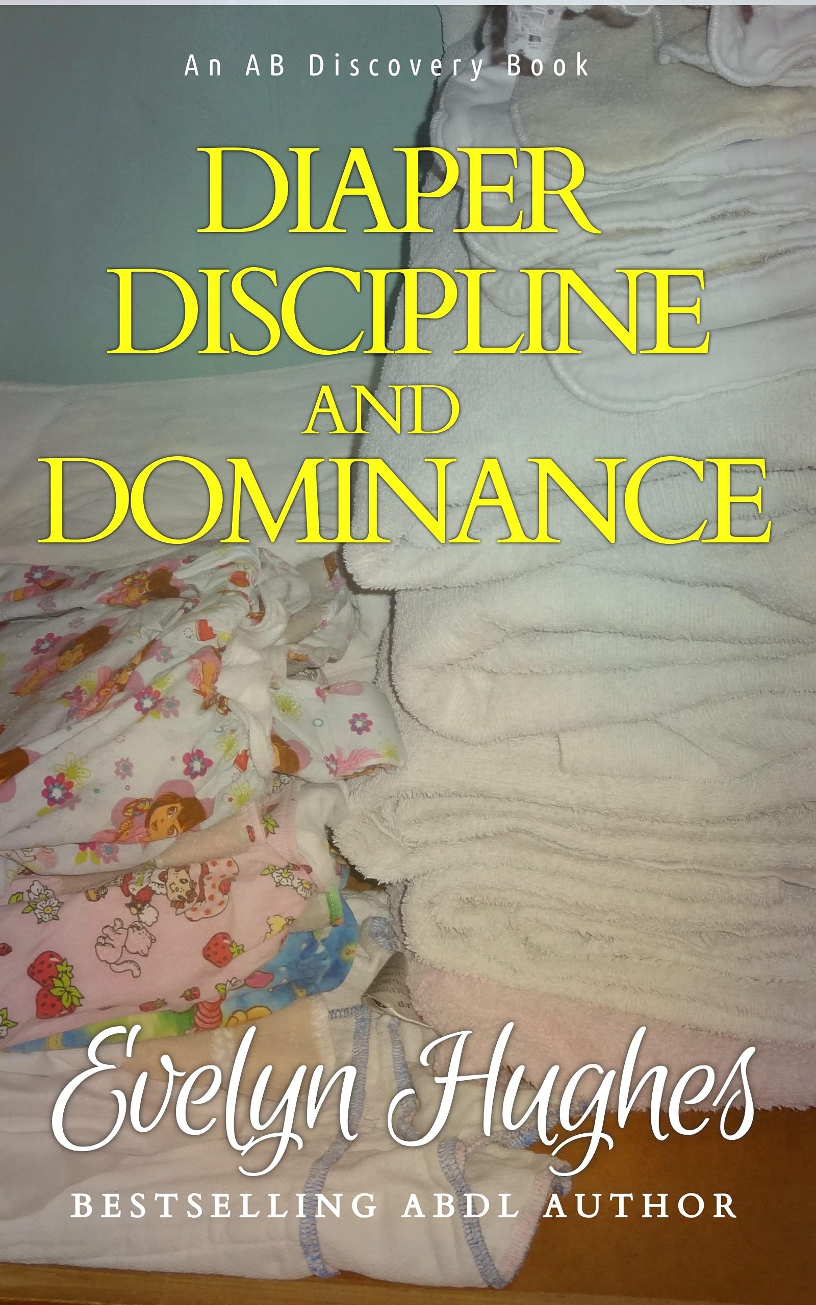 Diaper Discipline and Dominance: ... a journey into upending the traditional ... Kindle Edition