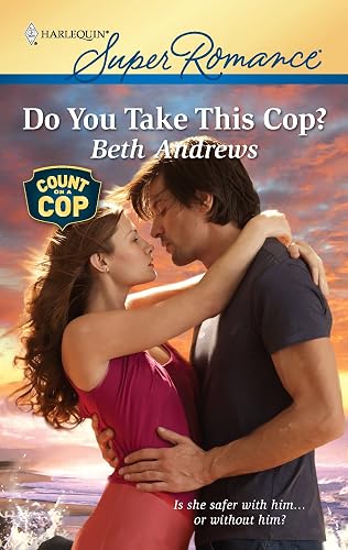 Do You Take This Cop? (Harlequin Super Romance: Count on a Cop)