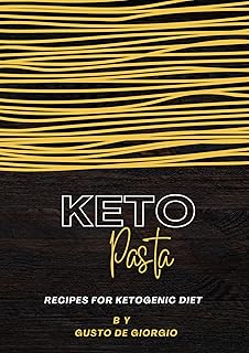 KETO PASTA: Recipes for Ketogenic Diet, Weightloss, Diabetes, Healthy Heart