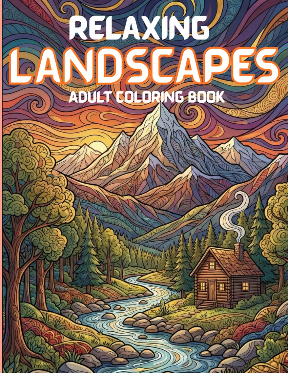 Relaxing Landscapes Adult Coloring Book: Peaceful Nature Scenes to Unwind, Reduce Stress, and Enjoy Mindful Coloring /