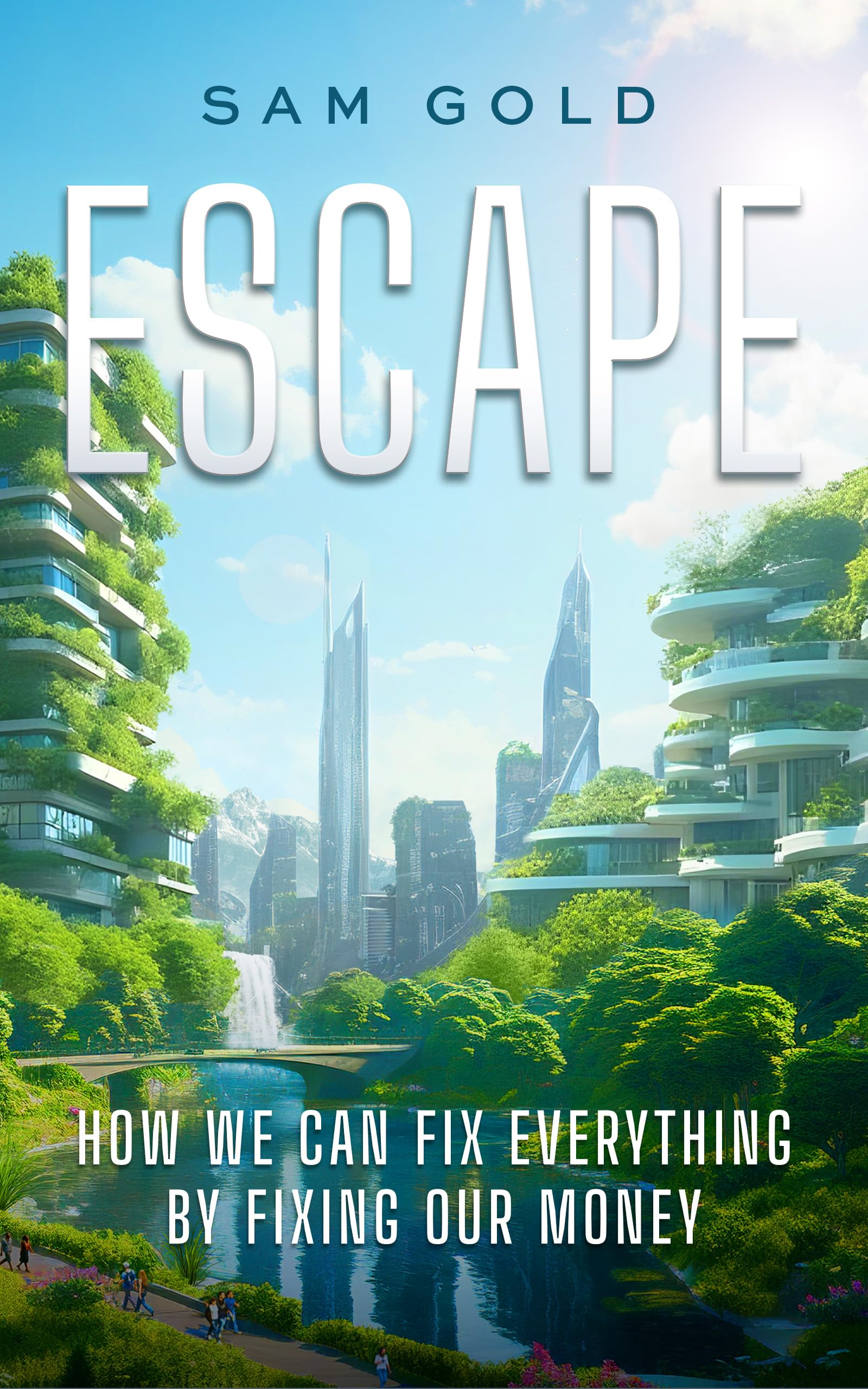 Escape: How We Can Fix Everything by Fixing Our Money