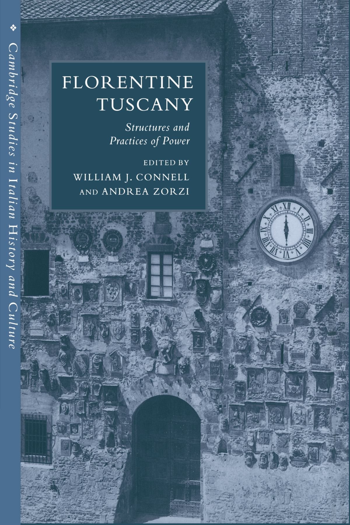 Florentine Tuscany: Structures and Practices of Power (Cambridge Studies in Italian History and Culture)