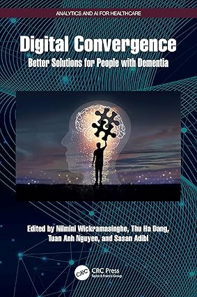 Digital Convergence: Better Solutions for People with Dementia (Analytics and AI for Healthcare) book cover