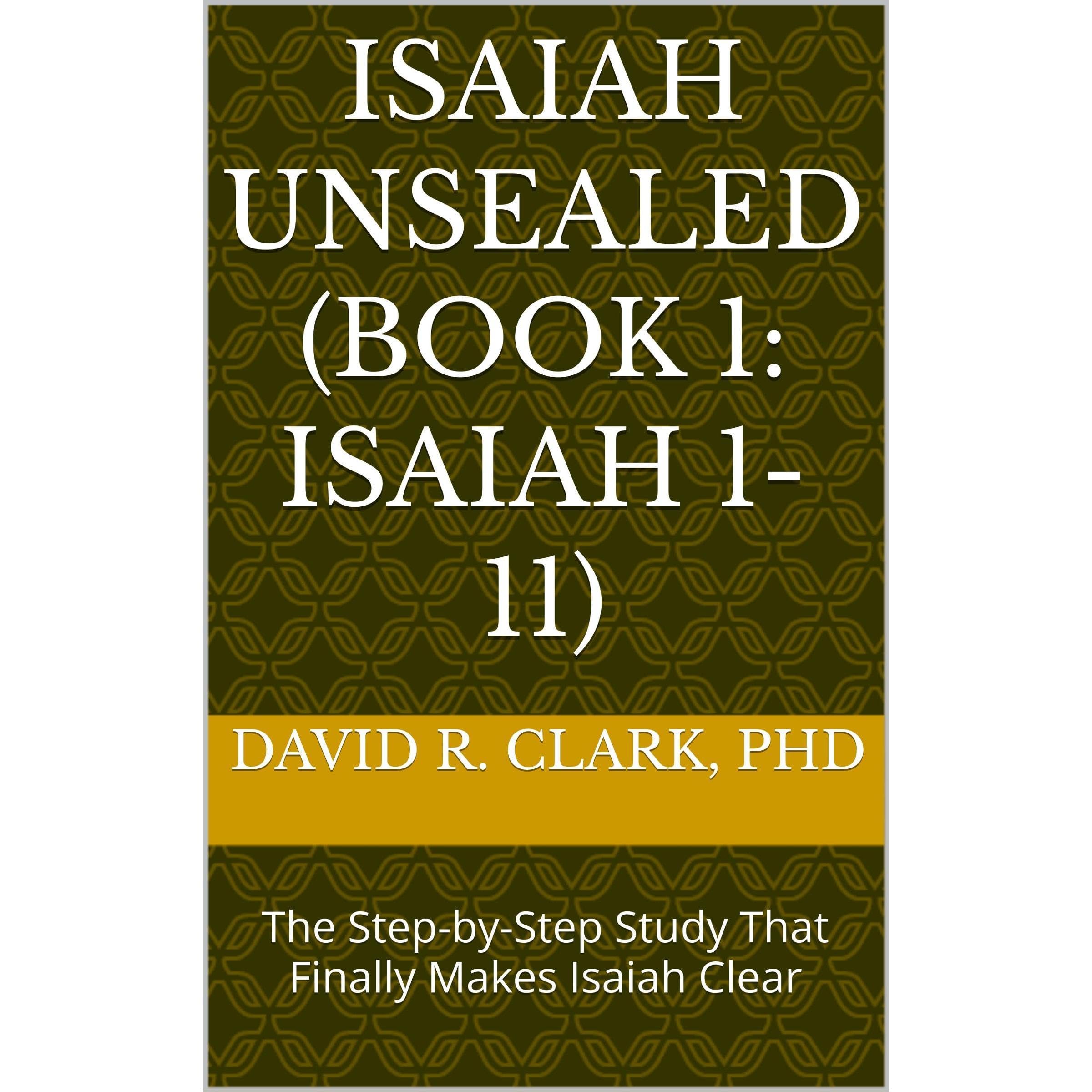 Isaiah Unsealed (Book 1: Isaiah 1-11)