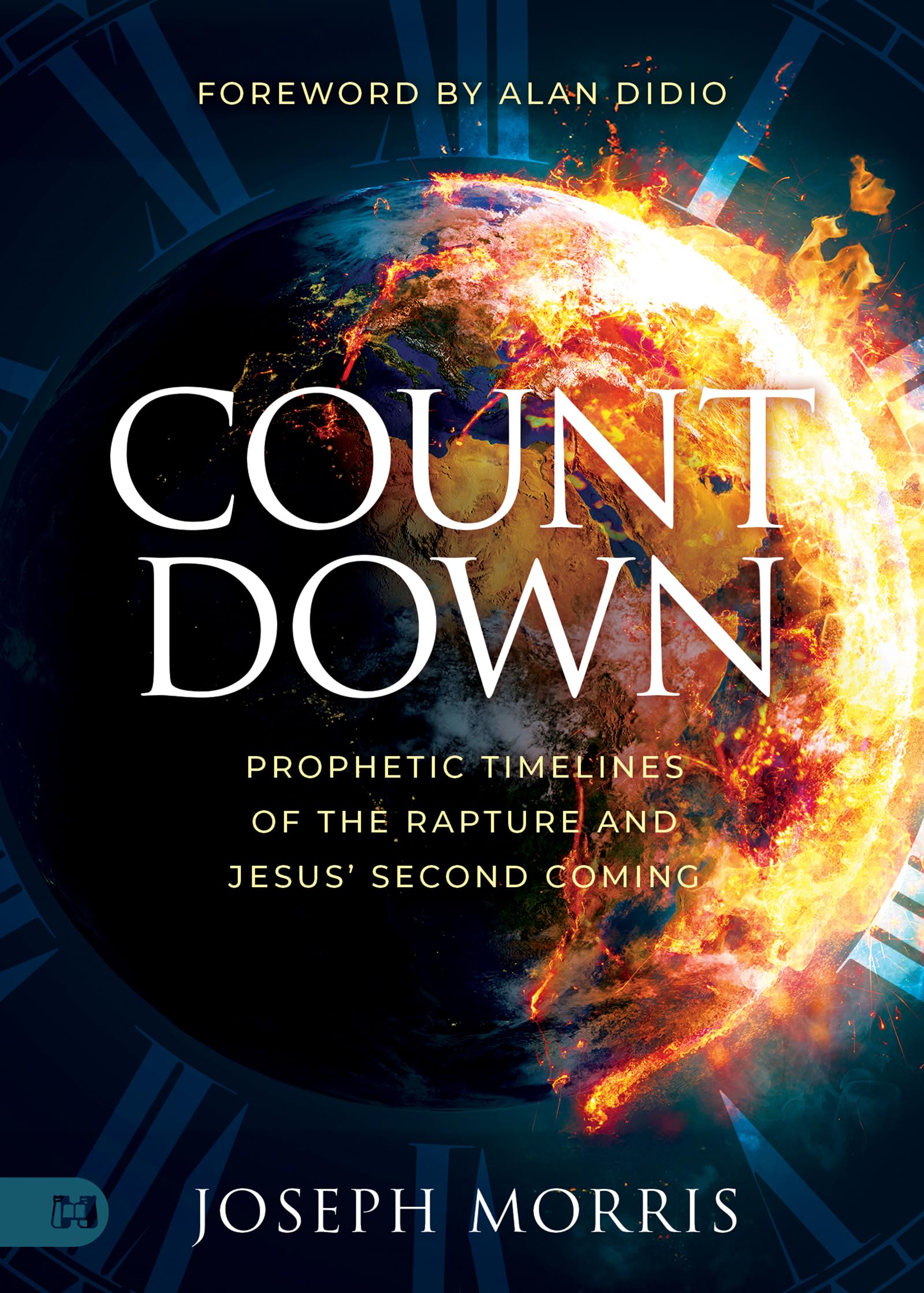 Countdown: Prophetic Timelines of the Rapture and Jesus' Second Coming