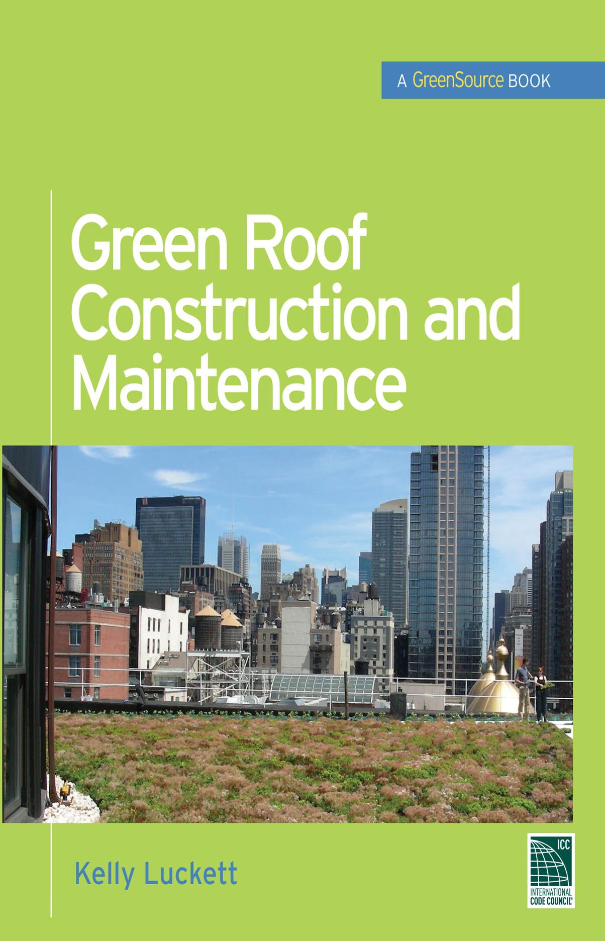Green Roof Construction and Maintenance (GreenSource Books) (McGraw-Hill's Greensource)